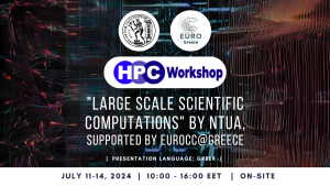 "HPC Workshop 2024: Large Scale Scientific Computations" by NTUA, supported by EuroCC@Greece on July 8-11, 2024