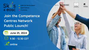 Public launch of the Skills4EOSC Competence Centres Network, 25/6/2024