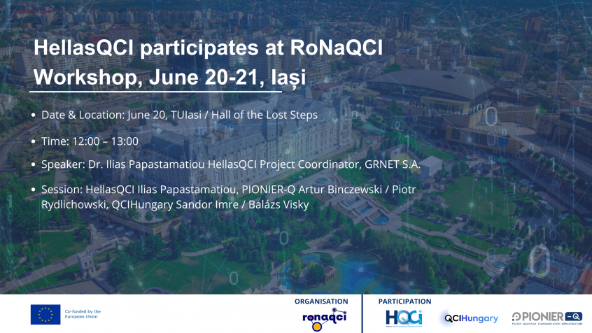 HellasQCI, a project coordinated by GRNET, operating under the auspices of the Greek Ministry of Digital Governance, is participating at the 3rd workshop of the Romanian National Quantum Communication Infrastructure on 20-21 June 2024 at Iasi, Romania.