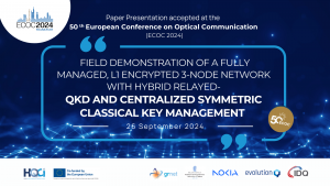 HellasQCI participates at the ECOC2024 conference with a Paper Presentation titled “Field Demonstration of a Fully Managed, L1 Encrypted 3-Node Network with Hybrid Relayed-QKD and Centralized Symmetric Classical Key Management” in a collaborative effort of GRNET, NKUA, Nokia, EvolutionQ and IDQuantique.