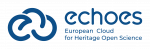 European Cloud for Heritage Open Science (ECHOES)