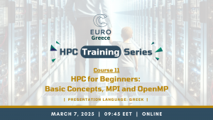 EuroCC@Greece HPC Training Series - Course 11 “HPC for Beginners: Basic Concepts, MPI and OpenMP”, on March 7th, 2025