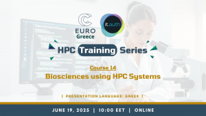 EuroCC@Greece HPC Training Series - Course 14 “Biosciences using High Performance Computing (HPC) Systems”, on June 19th, 2025