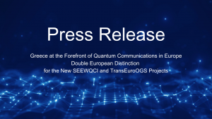 Press Release: Greece at the Forefront of Quantum Communications in Europe – Double European Distinction for the New SEEWQCI and TransEuroOGS Projects