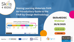 GRNET hosted the online webinar “Making Learning Materials FAIR: An Introductory Guide to the FAIR-by-Design Methodology” for Skills4EOC and GR-CC on 26/8/2025