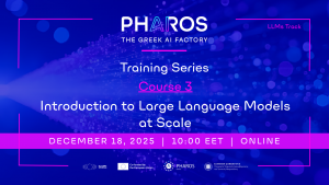 PHAROS AI Factory Training Series - Course 3 "Introduction to Large Language Models at Scale", LLMs Track | on December 18th, 2025