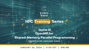 EuroCC@Greece HPC Training Series - Course 19 “OpenMP for Shared-Memory Parallel Programming”, on January 26th, 2026