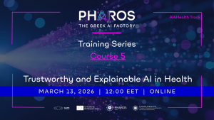 PHAROS AI Factory Training Series - Course 5 "Trustworthy and Explainable AI in Health", AI4Health Specialisation | on March 13th, 2026