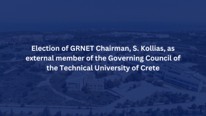 Election of GRNET Chairman as external member of the Governing Council of the Technical University of Crete