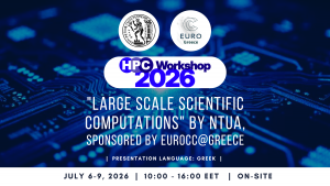 "HPC Workshop 2026: Large Scale Scientific Computations" by NTUA, sponsored by EuroCC@Greece, on July 6-9, 2026