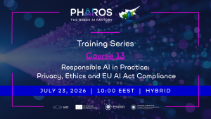PHAROS AI Factory Training Series - Course 13 "Responsible AI in Practice: Privacy, Ethics and EU AI Act Compliance", on July 23rd, 2026